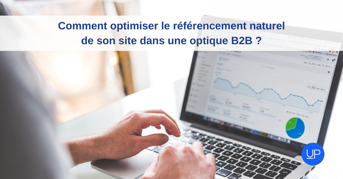Référencement BtoB : Comment optimiser le SEO de son site web ? - UpMyBiz